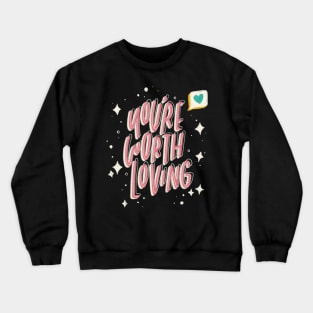 You're Worth Loving Crewneck Sweatshirt